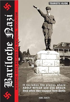 Nazi Bariloche: Historic sites related to Nacional Socialism